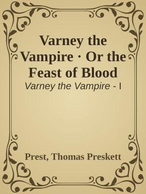 [Varney the Vampire 01] • Varney the Vampire · Or the Feast of Blood